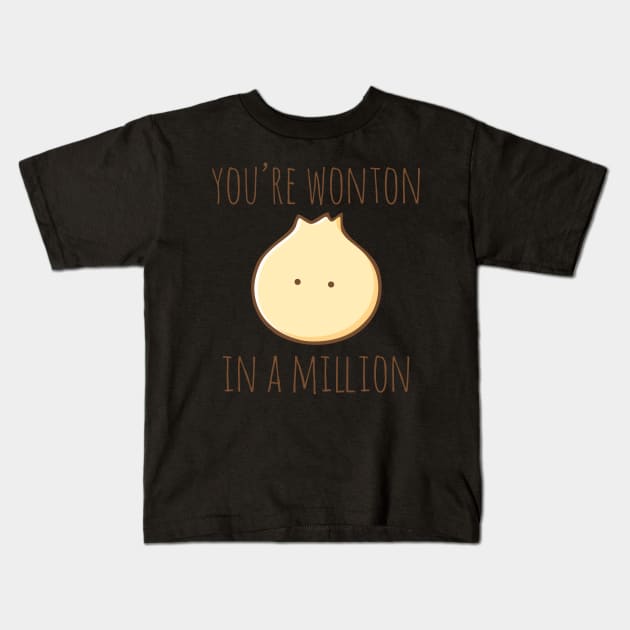 You're Wonton In A Million Kids T-Shirt by myndfart